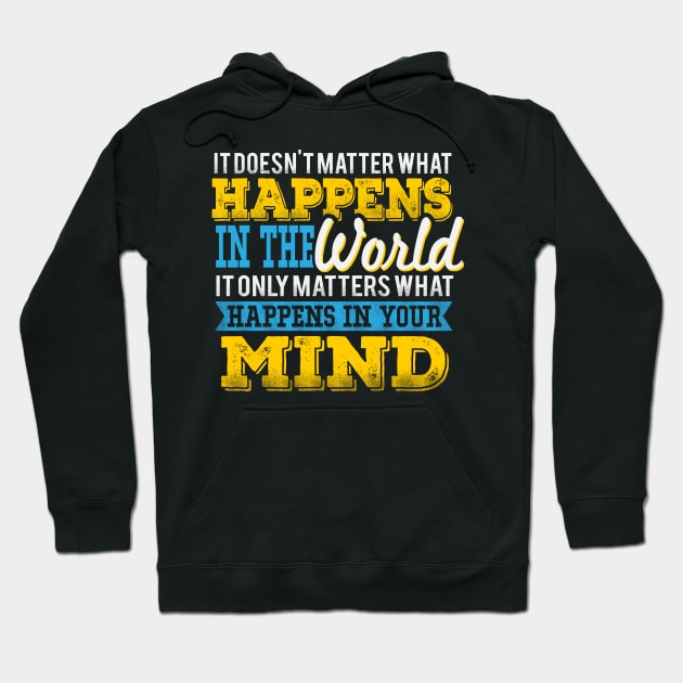 It Only Matters What Happens In Your Mind Hoodie by BoscosShirts